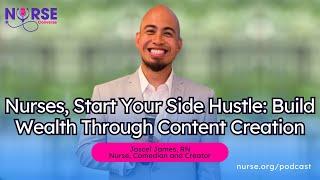 Nurses, Start Your Side Hustle: Build Wealth Through Content Creation (With Joscel James, RN)