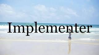 How To Pronounce ImplementerPronunciation Of Implementer