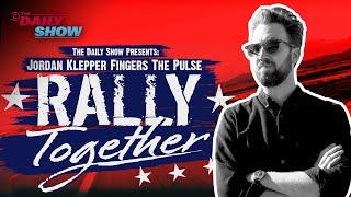 Jordan Klepper Fingers the Pulse: Rally Together | The Daily Show