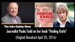 Interview with Paula Todd, author of "FINDING KARLA" (The John Oakley Show)