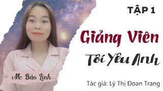 Giảng Viên, Tôi Yêu Anh | Truyện ngắn hay 2020 Chuyện Tình Nàng Sinh Viên