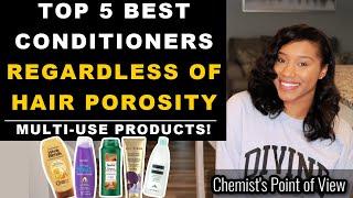 TOP 5 CONDITIONERS REGARDLESS OF HAIR POROSITY!