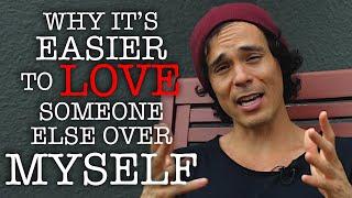 Why It's Easier To Love Someone Else Over Yourself - Adam Roa