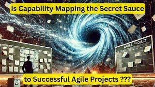 Is Capability Mapping the Secret Sauce for Agile Projects?