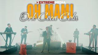 Ork Coca Cola - Oh mami | Official Video Show 2025 | Extreme Media 6K