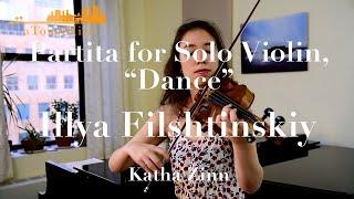 Illya Filshtinskiy - Partita for Solo Violin, IV. Dance, Katha Zinn, violin.