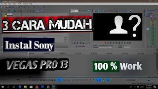 3 CARA MUDAH DOWNLOAD & INSTAL SONY VEGAS PRO 13 || Beserta link downloadnya