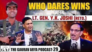 EP-29 | Who Dares Wins: A Soldier's Memoir | The Gaurav Arya Podcast with Lt Gen YK Joshi |