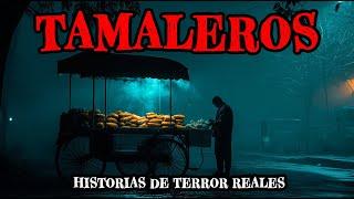 1 Hora de Historias de Terror Reales de Tamaleros - Relatos de Horror