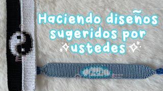 ¡Acompáñame a hacer pulseras sugeridas por ustedes!