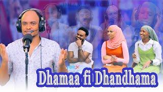 ForX :  "DHAMAA FI DHANDHAMA " DHAMA WALLEE