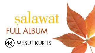 Mesut Kurtis - Salawat | Full Album Audio - مسعود كُرتِس ألبوم "صلوات" كاملًا