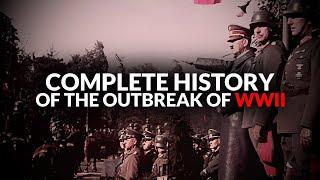 The Complete History of The Outbreak of WW2