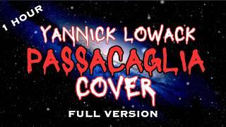 Passacaglia - Yannick Lowack Cover [1 Hour] (Full Long Version)