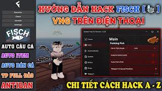 Hướng Dẫn Cách Hack [] FISCH Siêu Chi Tiết Dành Cho Người Mới - Auto Câu Cá, Auto Sell, Antiban...