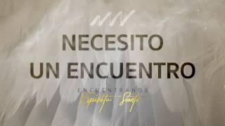 Necesito Un Encuentro - Encuéntranos Espíritu Santo | New Wine