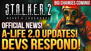 STALKER 2 - It's Official!  A-Life 2.0 Updates!  Devs Respond!  Big Changes Are Coming...