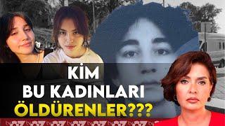 KİM BU KADINLARI ÖLDÜRENLER ???