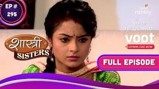 Shastri Sisters | शास्त्री सिस्टर्स | Ep. 295 | Anushka's Secret Plan | अनुष्का की रहस्यमय चाल