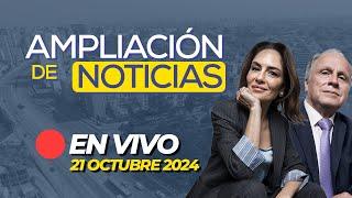  #ENVIVO AMPLIACIÓN DE NOTICIAS 21/10/2024 #ADNRPP