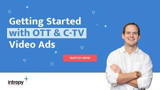 Unlocking the Power of OTT & CTV Video Ads