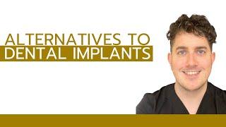 Alternatives To Dental Implants