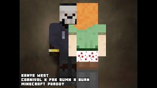 Kanye West - CARNIVAL x FRK SUMN x BURN (Minecraft Parody)