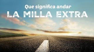 ¿que significa andar la milla extra?