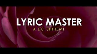 Lyric Master - A do shihemi ?