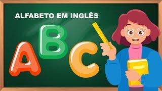 Alfabeto em inglês - Aprender o alfabeto em inglês - Inglês para crianças