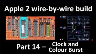 Apple 2 wire-by-wire build, Part 14.  Clock and Colour Burst