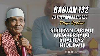  BAGIAN 133 | KITAB FATHURROBBANI | BUYA SYAKUR 2020 #buyasyakur #tasawuf #ngaji