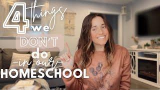 What we don’t do in our homeschool…