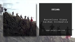 Barcelona Gipsy balKan Orchestra - Selma (feat. Božo Vrećo | Official Audio)