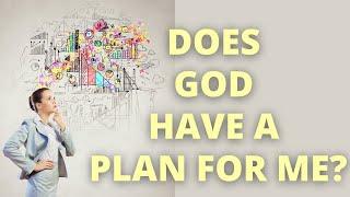 Does God have a plan for me?