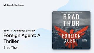 Foreign Agent: A Thriller Book 15 by Brad Thor · Audiobook preview