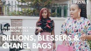 THE SMART MONEY WOMAN S1  Episode 4  | Billions, Blessers & Chanel Bags | OSAS IGHODARO