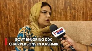 Govt ignoring DDC Chairpersons in Kashmir : Safina