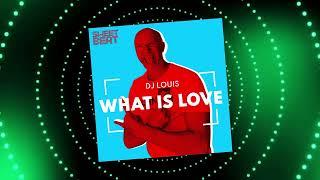 DJ Louis - What Is Love (Radio Edit)