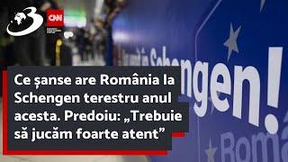 Ce șanse are România la Schengen terestru anul acesta. Predoiu: „Trebuie să jucăm foarte atent”