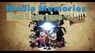 Media Memories: How I got into Gravity Falls?