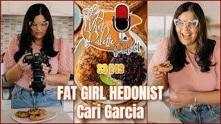 S3 E49 Featuring Miami Food Blogger & Content Creator Cari Garcia of Fat Girl Hedonist