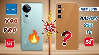 Vivo V40 Pro VS Samsung Galaxy S23 FE 5G : Which Should you