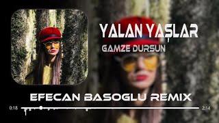 Gamze Dursun - Yalan Yaşlar ( Efecan Basoglu Remix )