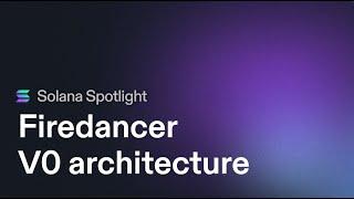 Spotlight: Firedancer v0 Architecture