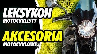 AKCESORIA Motocyklowe - wybór i wytłumaczenie. PROSTY Leksykon!