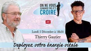 THIERRY GAUTIER : Déployez votre énergie vitale