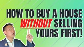 How to buy a house in the Bay Area WITHOUT selling yours first!!