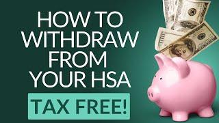 How To Withdraw From Your HSA Tax Free