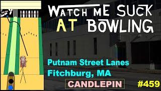 Watch Me Suck at Bowling! (Ep #459) Putnam Street Lanes (Fitchburg, MA)